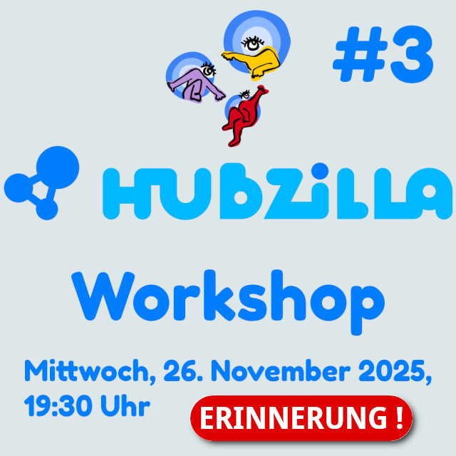 Hubzilla Workshop Mittwoch 26.11.2025 19:30 Uhr - Erinnerung!